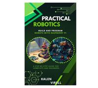 Practical Robotics: Build and Program Robots with Raspberry Pi