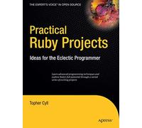 Practical Ruby Projects: Ideas for the Eclectic Programmer