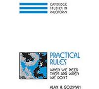 Practical Rules, Cambridge Studies in Philosophy Alan H. Goldman (Auteur)