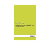 Practical Rules For The Managment Of A Locomotive Engine