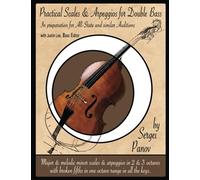 Practical Scales and Arpeggios for Double Bass: In preparation for All-State and similar Auditions