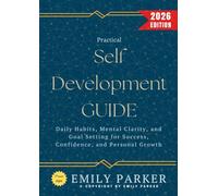 Practical Self-Development Guide:: Daily Habits, Mental Clarity, and Goal Setting for Success, Confidence, and Personal Growth