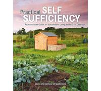 Practical Self Sufficiency: The Complete Guide to Sustainable Living