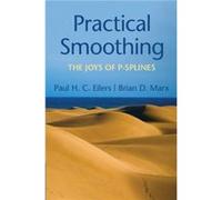 Practical Smoothing by Brian D. Louisiana State University Marx Paul H.C. (Erasmus Universiteit Rotterdam) Eilers Brian D. (Louisiana State University) Marx (Auteur)