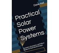 Practical Solar Power Systems: Geometry, Economics, and Failure Modes for Real-World Designs