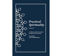 Practical Spirituality: A collection of stories written by Sekhar S. Viswanathan - Volume IV