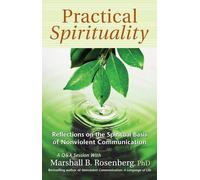 Practical Spirituality: Reflections On The Spiritual Basis Of Nonviolent Communication