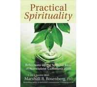 Practical Spirituality: The Spiritual Basis of Nonviolent Communication