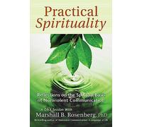 Practical Spirituality: The Spiritual Basis of Nonviolent Communication