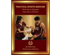 PRACTICAL SPORTS MEDICINE: Think Like an Engineer, Treat Like a Clinician: Principles of Injury, Load, and Rehabilitation