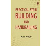 Practical Stair Building and Handrailing