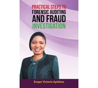 Practical Steps To Forensic Auditing And Fraud Investigation
