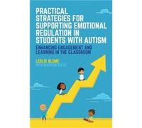 Practical Strategies for Supporting Emotional Regulation in Students with Autism by Leslie Blome Leslie Blome, Maureen Zelle (Auteur)