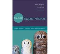 Practical Supervision: How To Become A Supervisor For The Helping Professions (Paperback) Penny Henderson, Jim Holloway, Anthea Millar (Auteur)