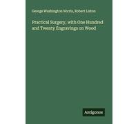 Practical Surgery, with One Hundred and Twenty Engravings on Wood