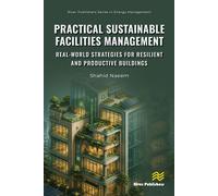 Practical Sustainable Facilities Management: Real-world Strategies for Resilient and Productive Buildings - Shahid Naeem - River Publishers - ebook (ePub) - Livre