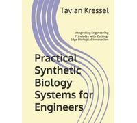 Practical Synthetic Biology Systems for Engineers: Integrating Engineering Principles with Cutting-Edge Biological Innovation