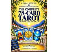 Practical Tarot: A Detailed 78-Card Reference for Real-Life Readings