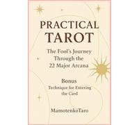 Practical Tarot: The Fool’s Journey Through the 22 Major Arcana