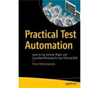 Practical Test Automation by Panos Matsinopoulos Panos Matsinopoulos (Auteur)