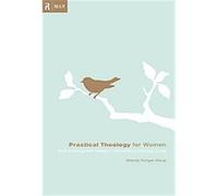 Practical Theology for Women Wendy Horger Alsup (Auteur)