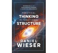 Practical Thinking in Functional Structure: Mathematics as the Transcendental Grammar of Scientific Intelligibility