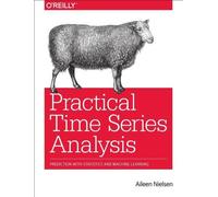 Practical Time Series Analysis: Prediction with Statistics and Machine Learning