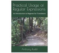 Practical Usage Of Regular Expressions: An Introduction To Regexes For Translators