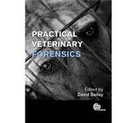 Practical Veterinary Forensics Cbe David Bailey, (Auteur)