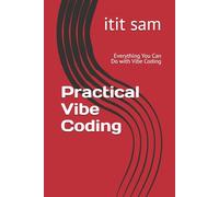 Practical Vibe Coding: Everything You Can Do with Vibe Coding