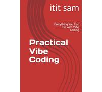 Practical Vibe Coding: Everything You Can Do with Vibe Coding