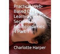 Practical Web-Based Deep Learning and Security by Example Series 4 Part 1