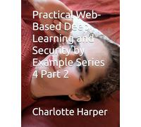 Practical Web-Based Deep Learning and Security by Example Series 4 Part 2