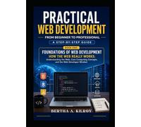Practical Web Development From Beginner to Professional: A Step-by-Step Guide
