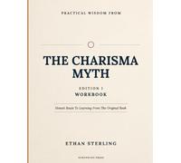 Practical Wisdom From The Charisma Myth Edition 1: Honest Route To Learning From The Original Book