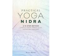 Practical Yoga Nidra: A 10-Step Method to Reduce Stress, Improve Sleep, and Restore Your Spirit