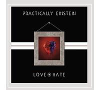 Practically Einstein - Love + Hate