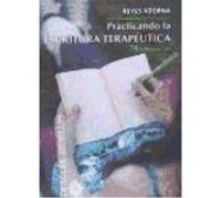 Practicando La Escritura Terapéutica: 79 Ejercicios - Reyes Adorna Castro Reyes Adorna Castro (Auteur)