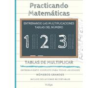 PRACTICANDO MATEMÁTICAS - ENTRENANDO LAS MULTIPLICACIONES - TABLA DEL NÚMERO 1 - 2 - 3 - INCLUYE SOLUCIONES RECORTABLES: NÚMEROS GRANDES - ENTRENAMIENTO COMPLETO PARA TODAS LAS EDADES