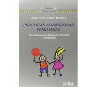Prácticas alienadoras familiares: El l«Síndrome de Alienación Parental» reformulado