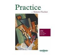 Practice: 250 Step-by-step Practice Methods for the Violin