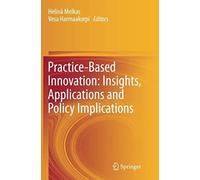 Practice-Based Innovation: Insights, Applications And Policy Implications