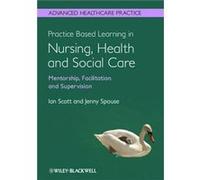 Practice Based Learning in Nursing Health and Social Care Mentorship Facilitation and Supervision by Spouse Jenny Associate Dean for Practice Education Ci Spouse Jenny Associate Dean for Practice Educ
