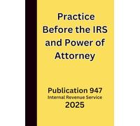 Practice Before the IRS and Power of Attorney: Publication 947