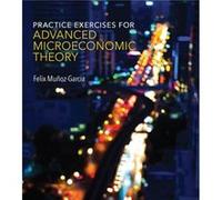 Practice Exercises for Advanced Microeconomic Theory by Felix Washington State University MunozGarcia Felix Munoz - Garcia, (Auteur)