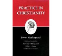 Practice in Christianity, Kierkegaard, Sren, Works. 20. Edna Hatlestad Hong, Howard Vincent Hong, Sren Kierkegaard (Auteur)