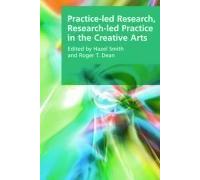 Practice-Led Research, Research-Led Practice In The Creative Arts