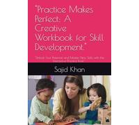 "Practice Makes Perfect: A Creative Workbook for Skill Development.": "Unlock Your Potential and Master New Skills with this Interactive Practice Book" .