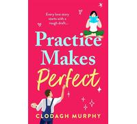 Practice Makes Perfect A hilarious, sexy rom-com about fake dates and real sparks - Clodagh Murphy - Boldwood Books - ebook (ePub) - Livre