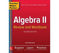 Practice Makes Perfect Algebra II: Review and Workbook